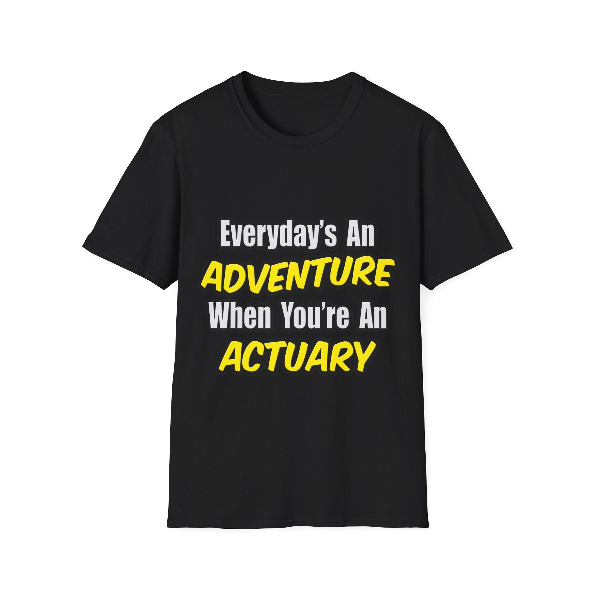 Everyday's An Adventure...Actuary - Unisex Softstyle T-Shirt