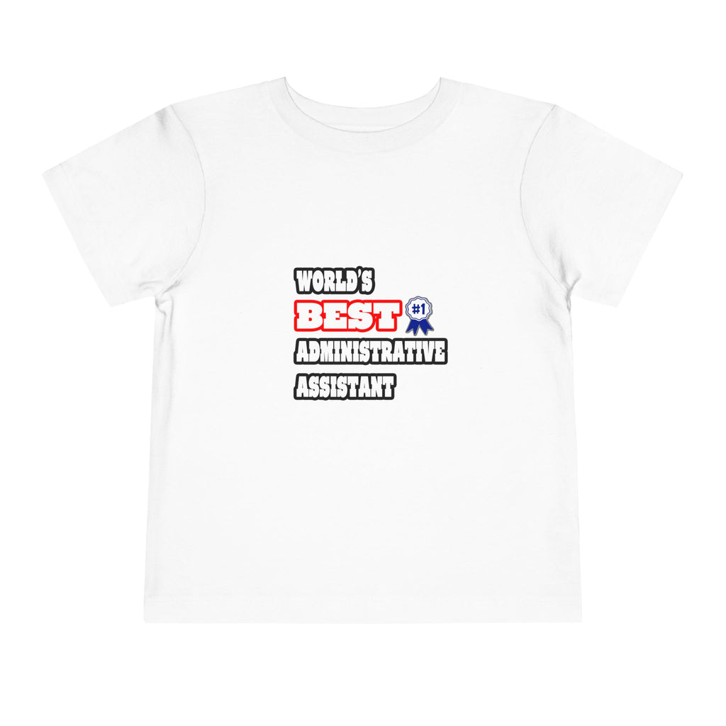World's Best Administrative Assistant - Toddler Short Sleeve Tee