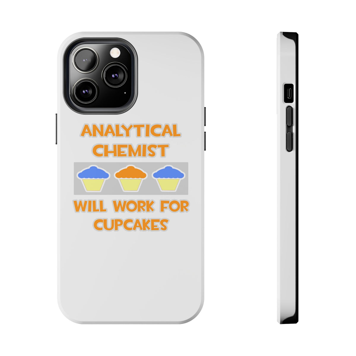Analytical Chemist ... Will Work For Cupcakes - Tough Phone Cases