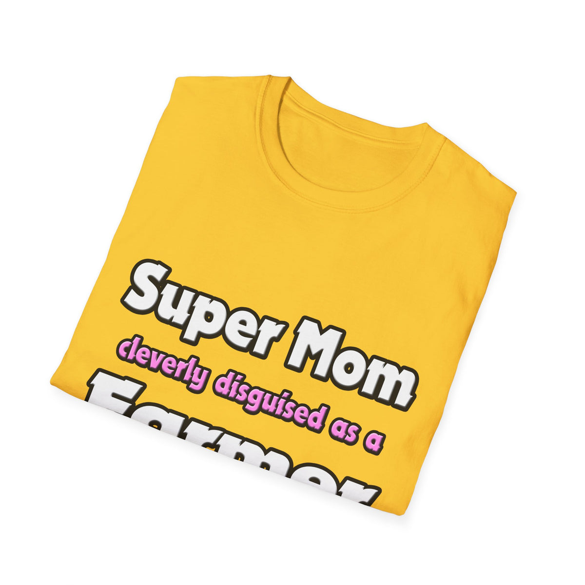 Super Mom ... Farmer - Unisex Softstyle T-Shirt