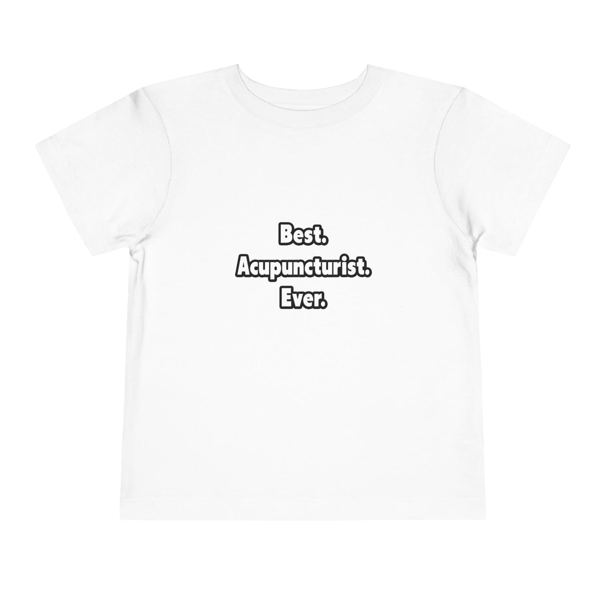 Best. Acupuncturist. Ever - Toddler Short Sleeve Tee