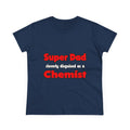 Super Dad ... Chemist - Women's Midweight Cotton Tee