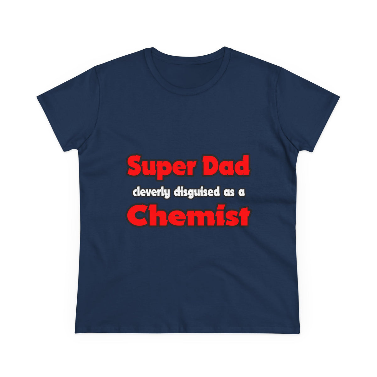 Super Dad ... Chemist - Women's Midweight Cotton Tee