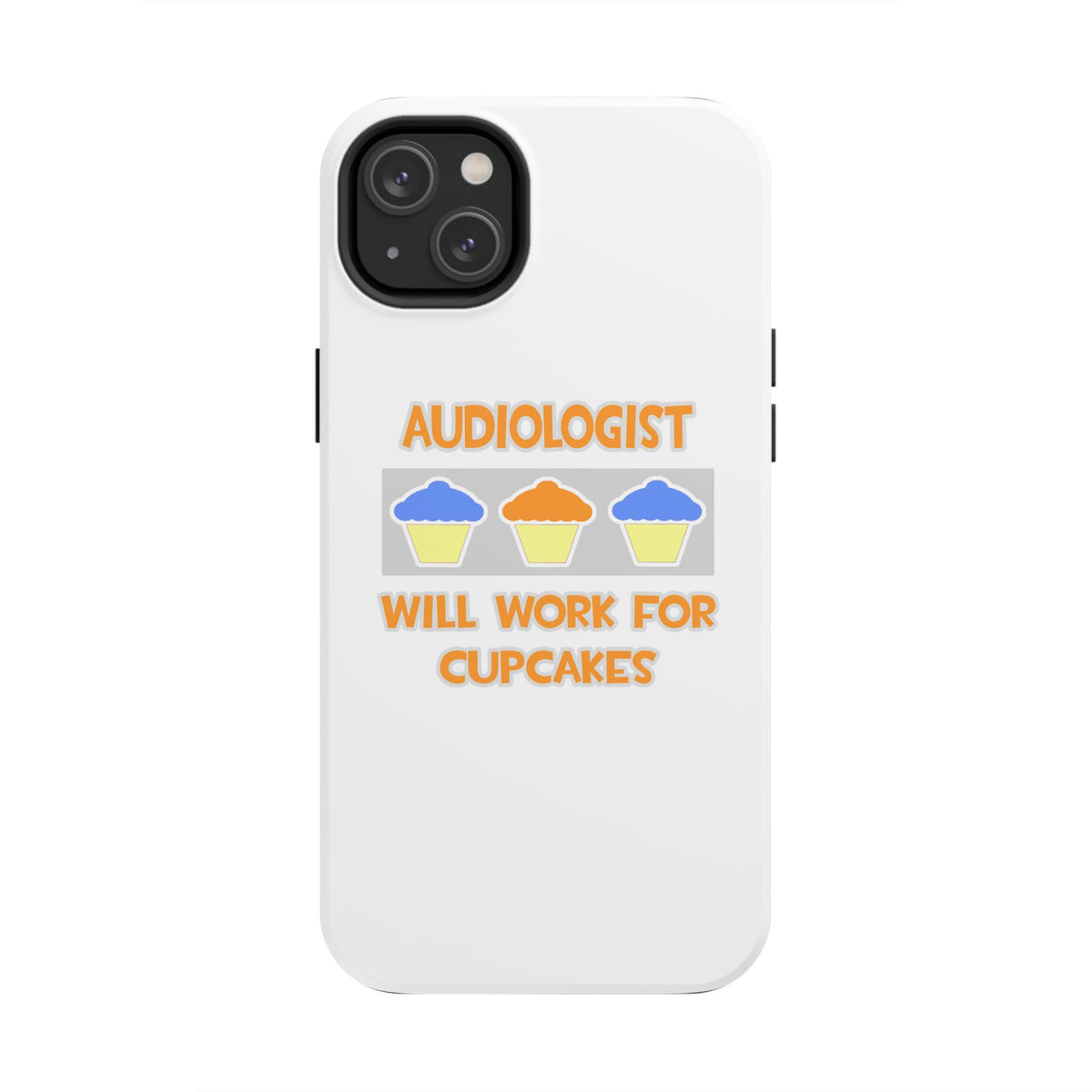 Audiologist ... Will Work For Cupcakes - Tough Phone Cases