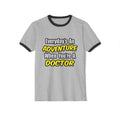 Everyday's An Adventure...Doctor - Unisex Cotton Ringer T-Shirt