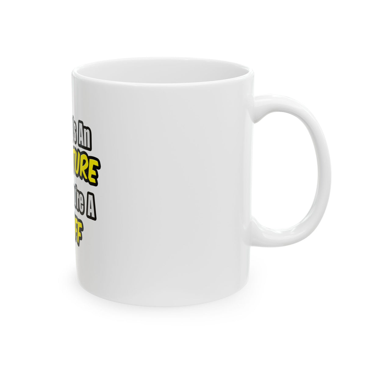 Everyday's An Adventure .. Bailiff - Ceramic Mug, (11oz, 15oz)