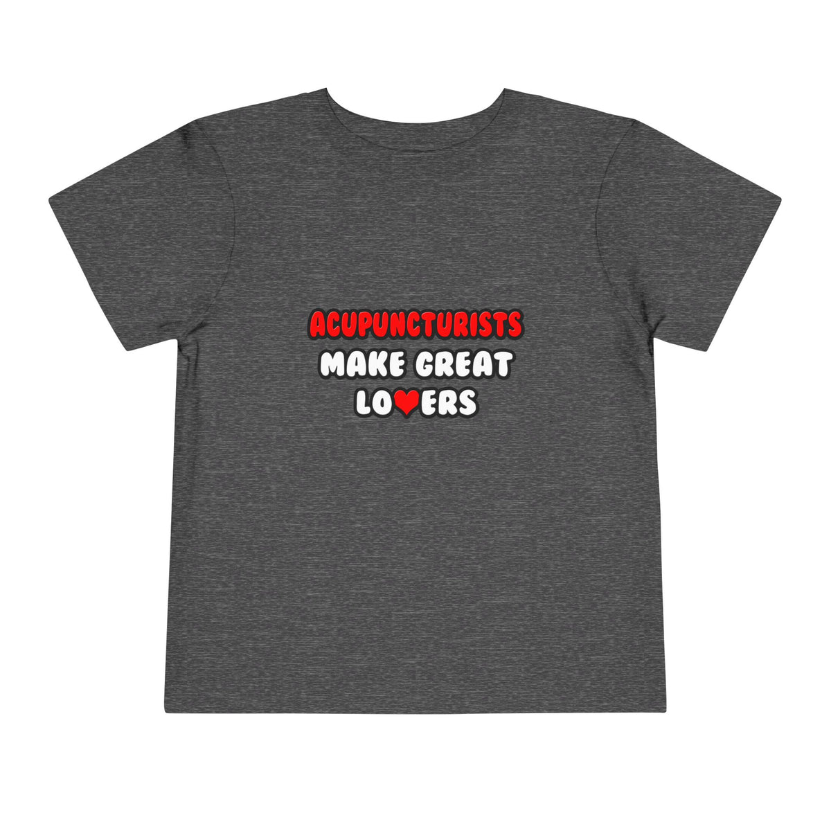 Acupuncturists Make Great Lovers - Toddler Short Sleeve Tee