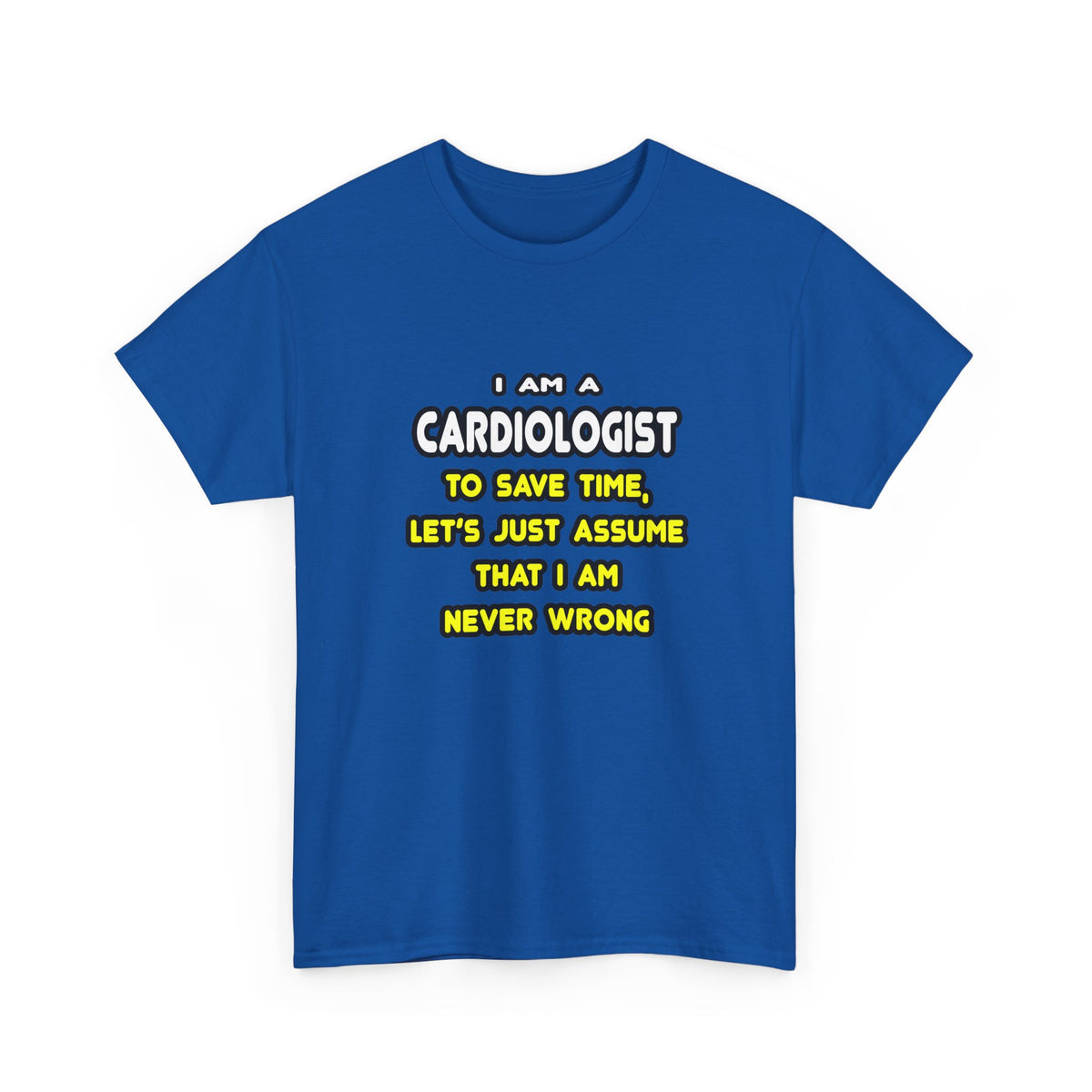 Funny Cardiologist T Shirts and Gifts - Unisex Heavy Cotton Tee