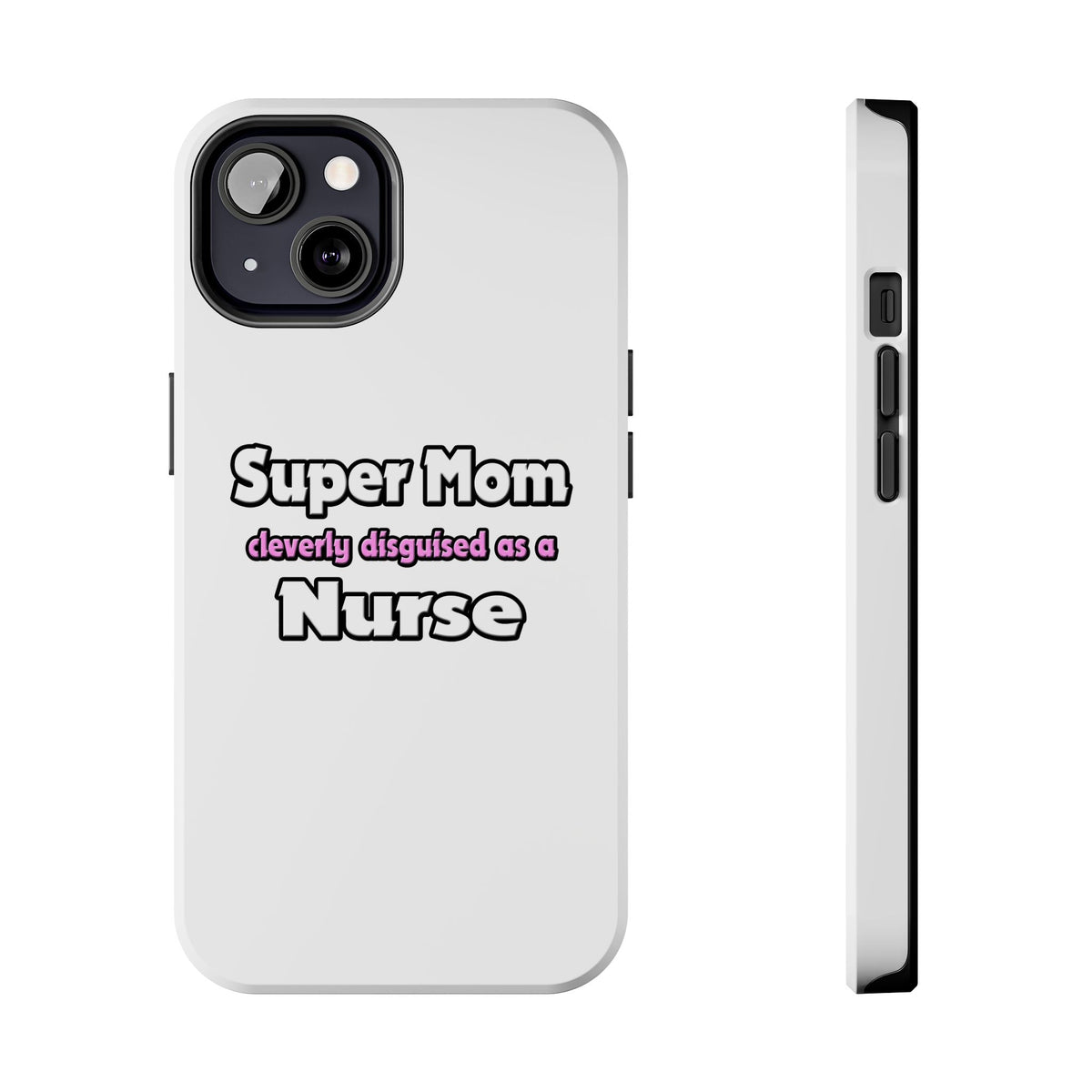 Super Mom ... Nurse - Tough Phone Cases