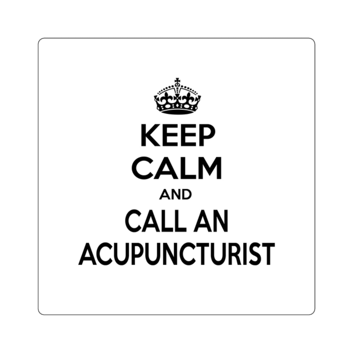 Keep Calm and Call an Acupuncturist - Square Stickers