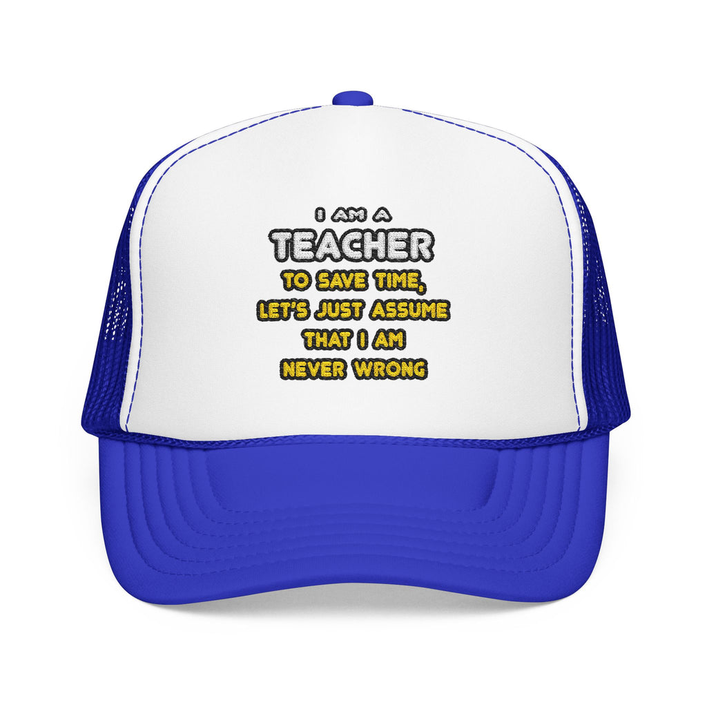 Funny Teacher T Shirts and Gifts - Foam Trucker Hat