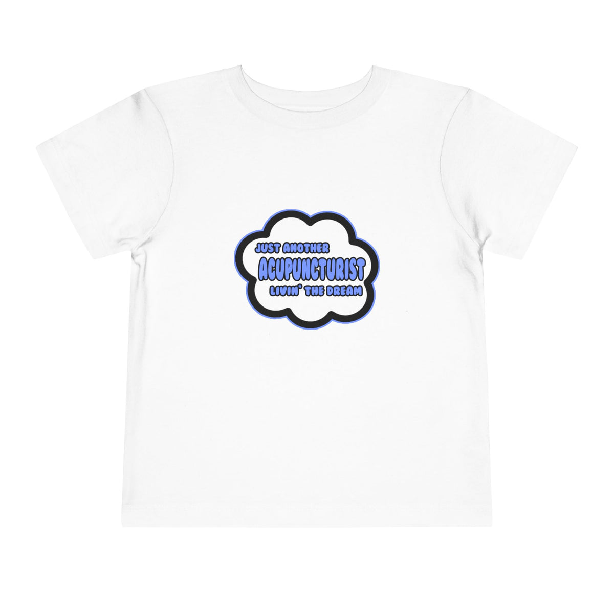 Acupuncturist .. Livin' The Dream - Toddler Short Sleeve Tee