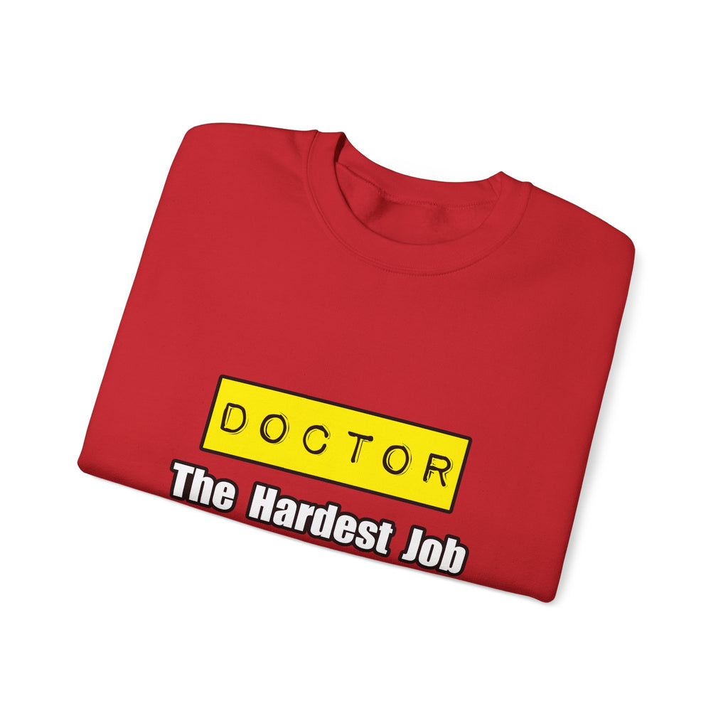 Doctor...Hardest Job You'll Ever Love - Unisex Heavy Blend™ Crewneck Sweatshirt