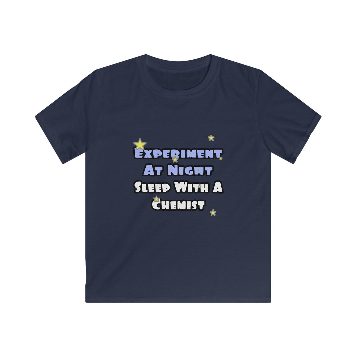Experiment At Night...Sleep With a Chemist - Kids Softstyle Tee