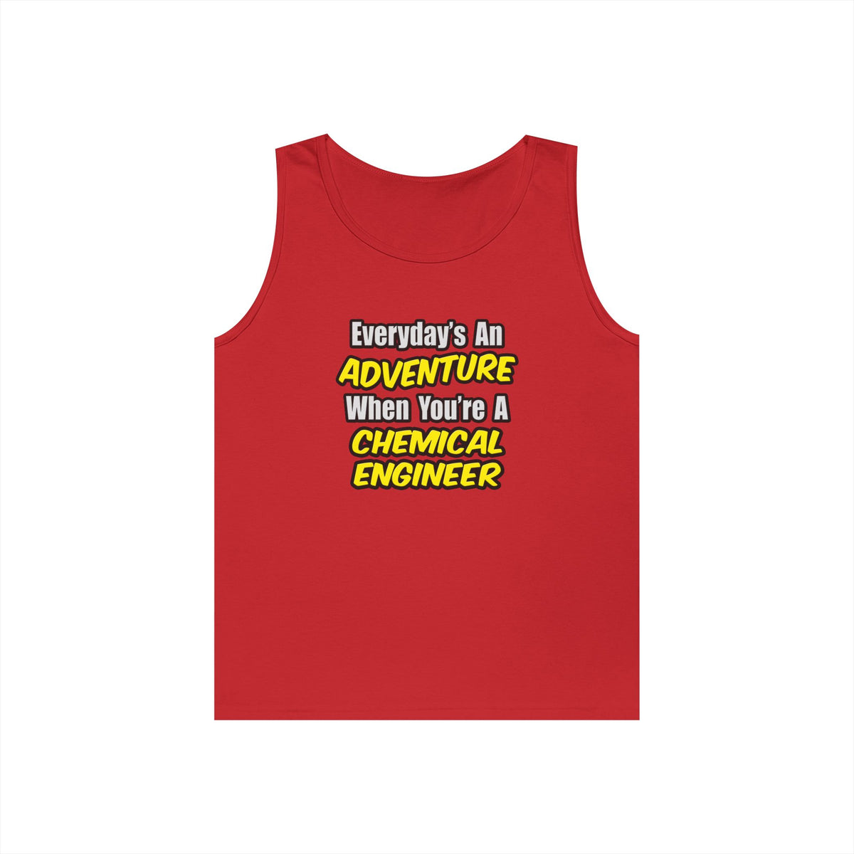 Everyday's An Adventure...Chemical Engineer - Unisex Heavy Cotton Tank Top