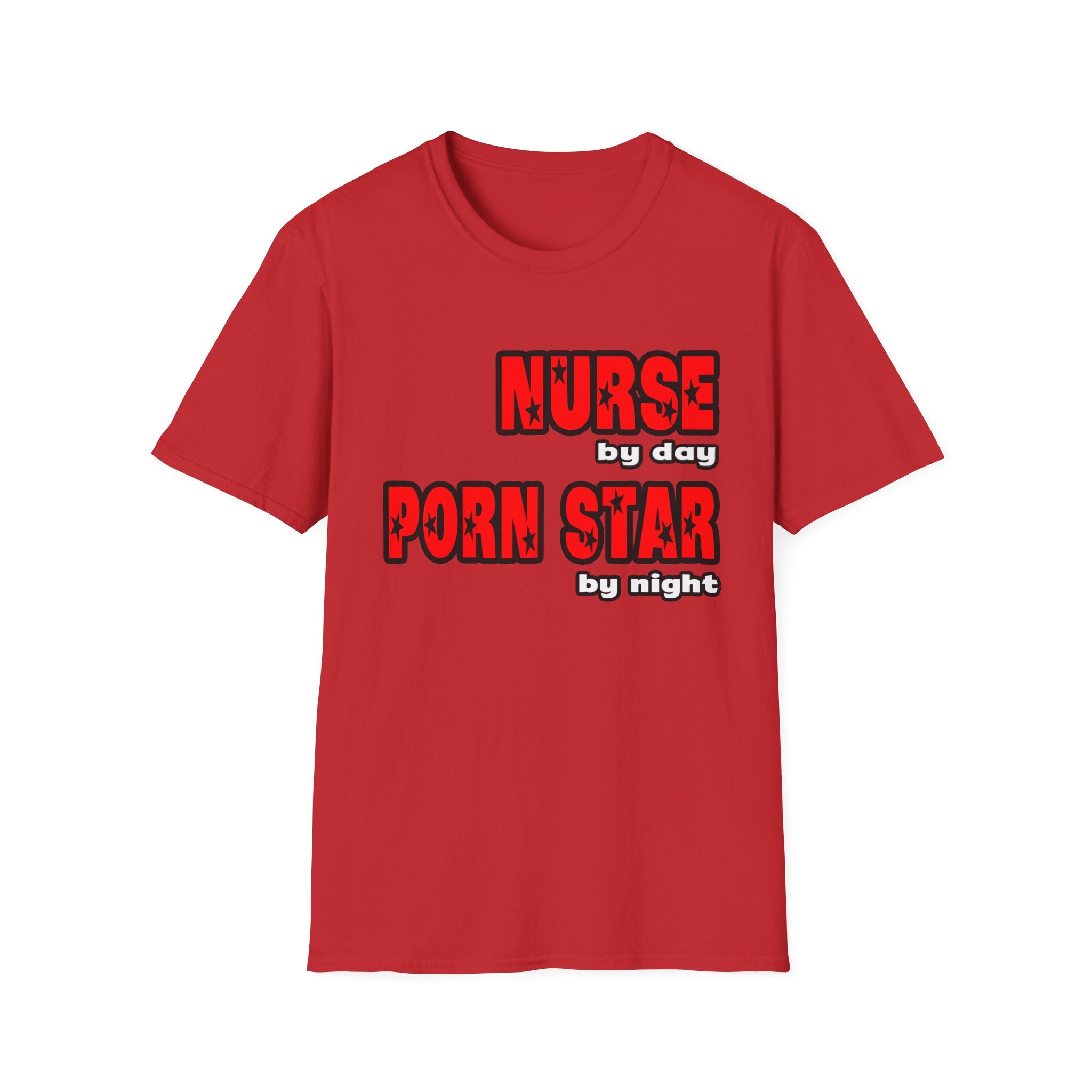 Nurse By Day...Porn Star By Night - Unisex Softstyle T-Shirt