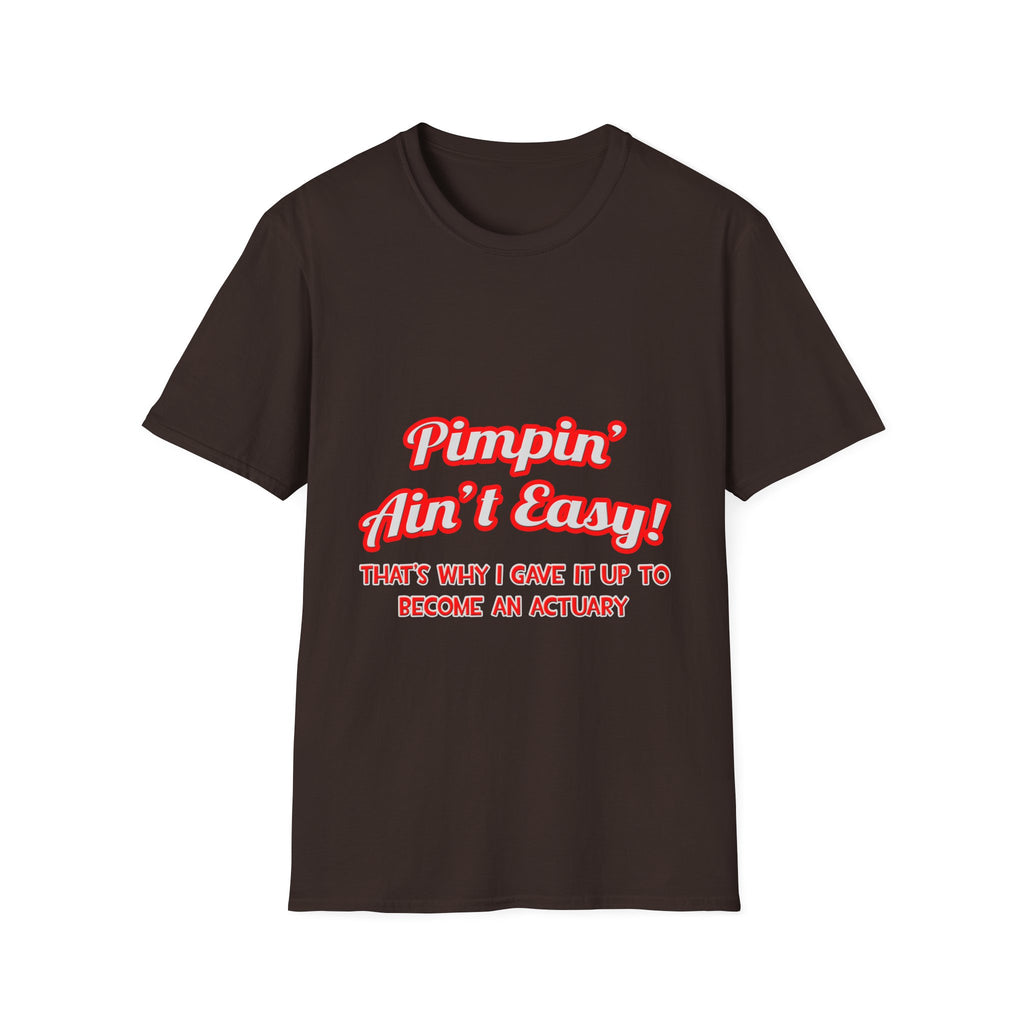 Pimpin' Ain't Easy ... Actuary - Unisex Softstyle T-Shirt