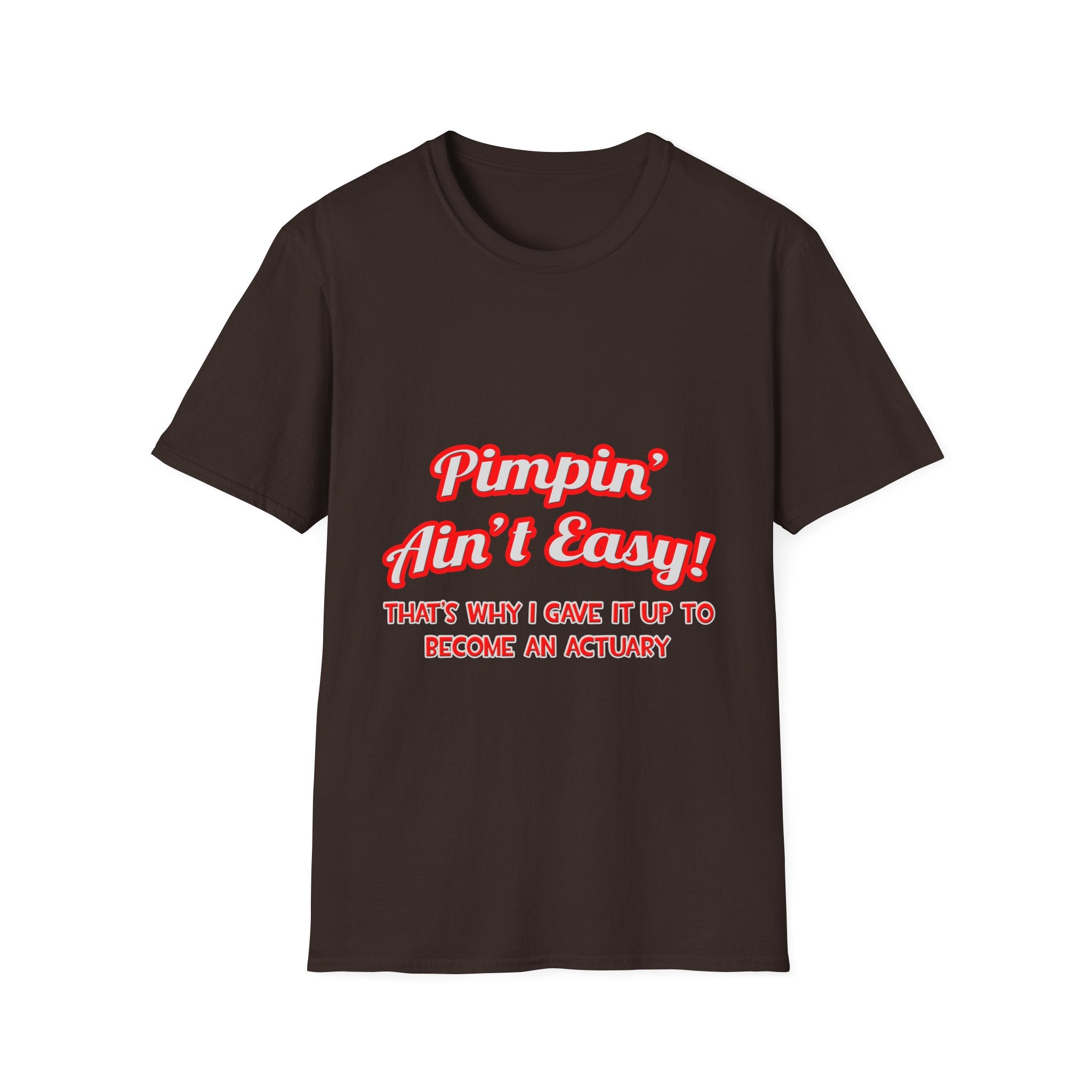 Pimpin' Ain't Easy ... Actuary - Unisex Softstyle T-Shirt
