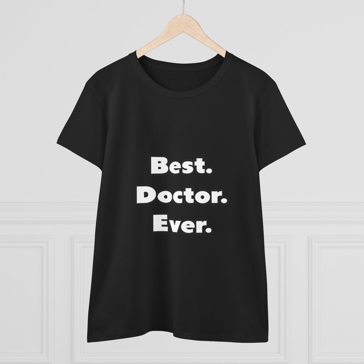 Best. Doctor. Ever - Women's Midweight Cotton Tee