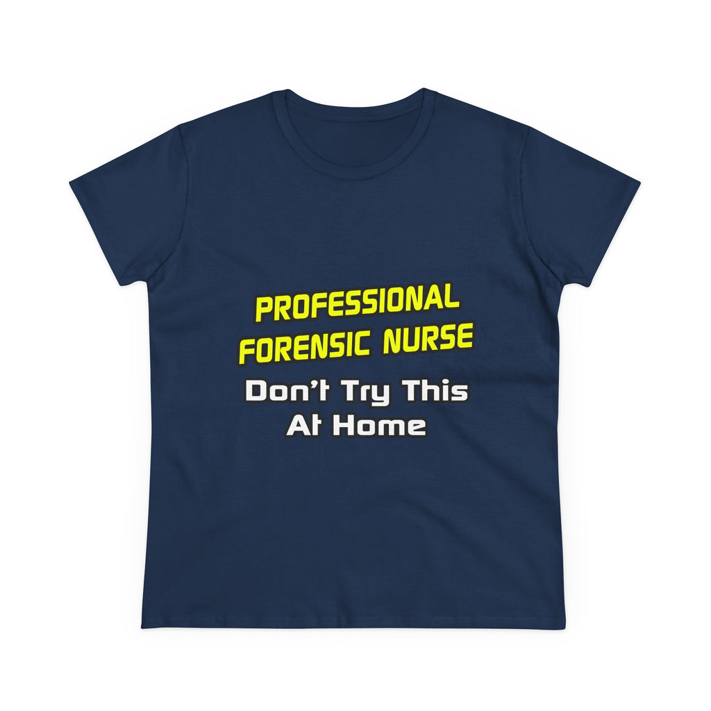 Professional Forensic Nurse .. Joke - Women's Midweight Cotton Tee