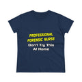 Professional Forensic Nurse .. Joke - Women's Midweight Cotton Tee