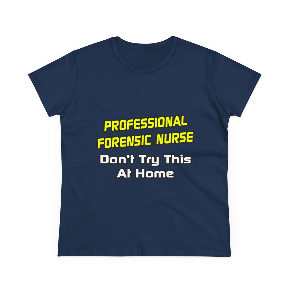 Professional Forensic Nurse .. Joke - Women's Midweight Cotton Tee