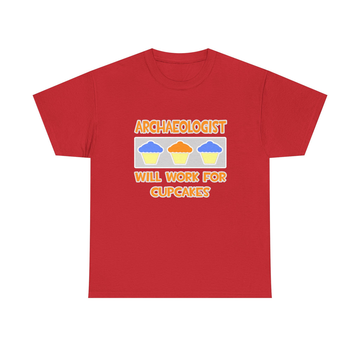 Archaeologist ... Will Work For Cupcakes - Unisex Heavy Cotton Tee