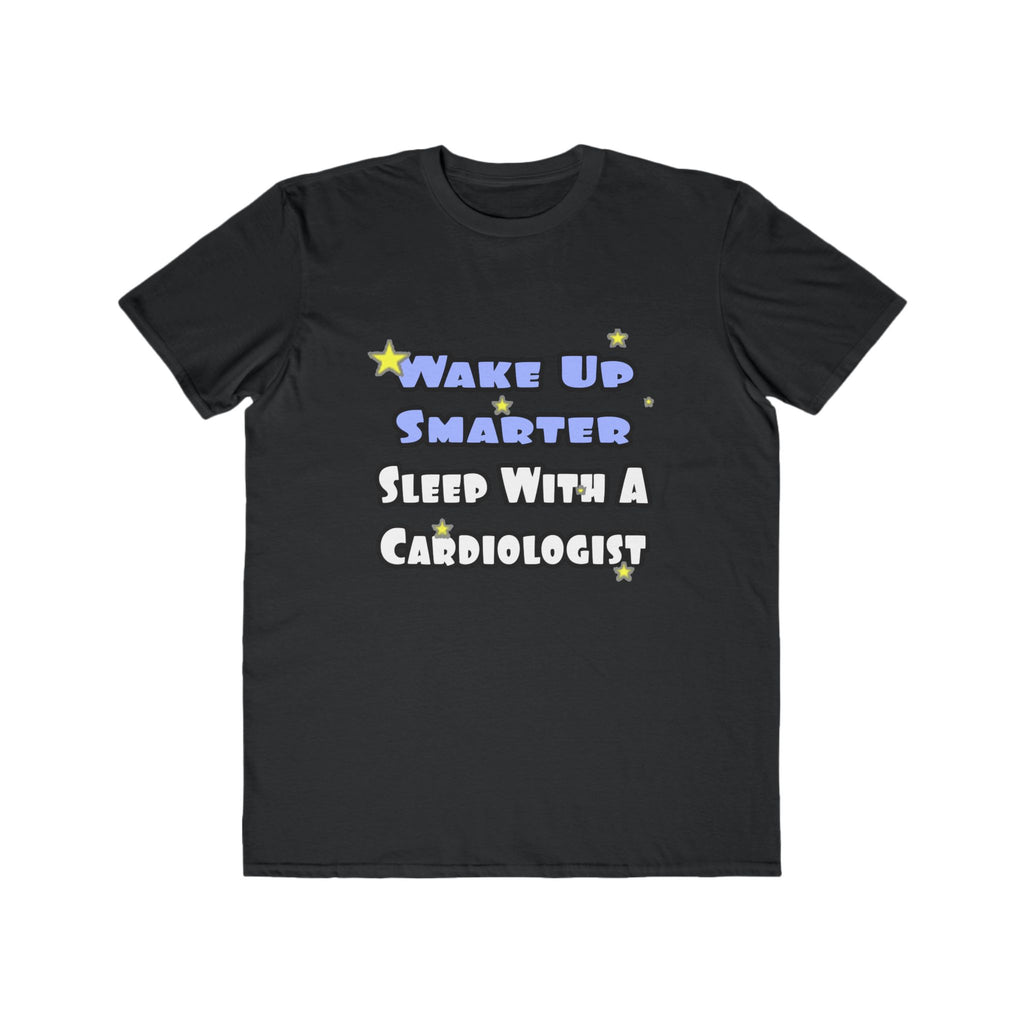 Wake Up Smarter...Sleep With a Cardiologist - Men's Lightweight Fashion Tee
