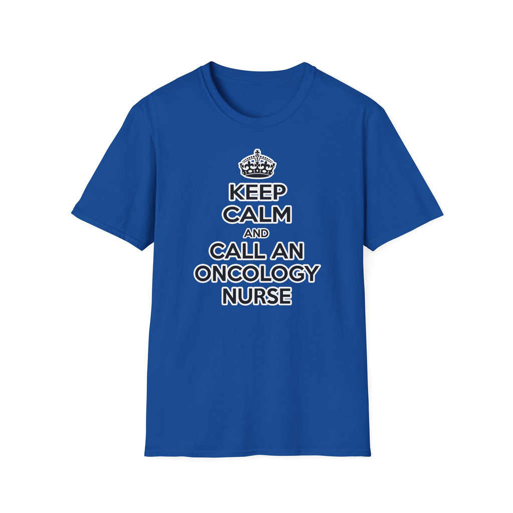 Keep Calm and Call an Oncology Nurse - Unisex Softstyle T-Shirt