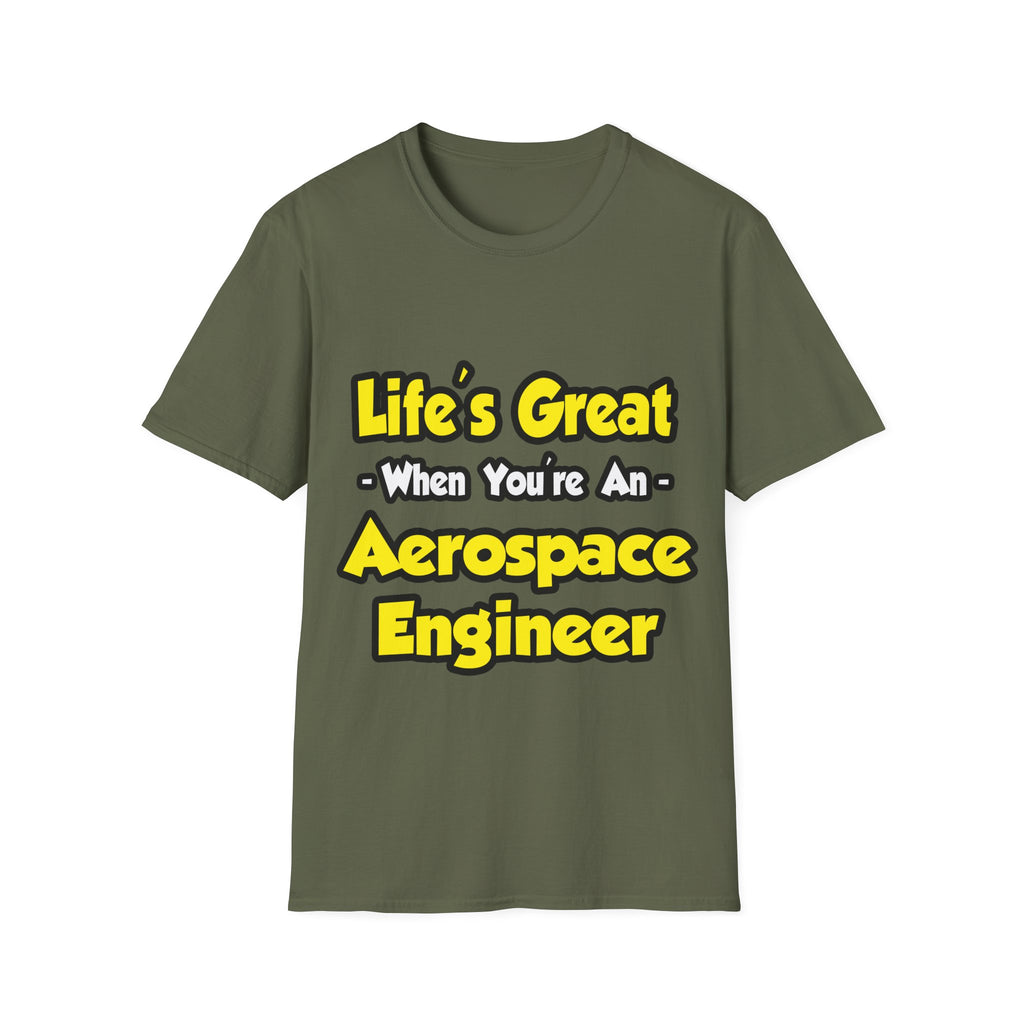 Life's Great...Aerospace Engineer - Unisex Softstyle T-Shirt