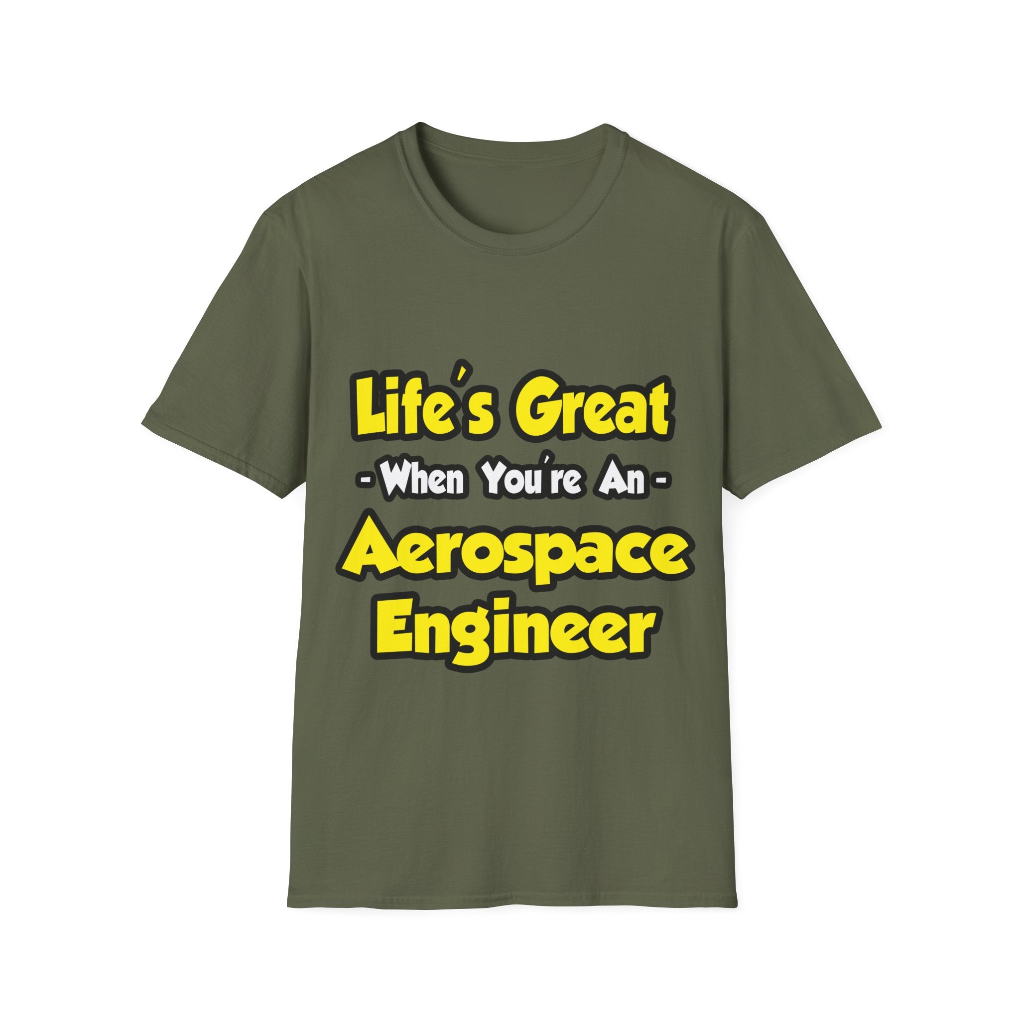 Life's Great...Aerospace Engineer - Unisex Softstyle T-Shirt