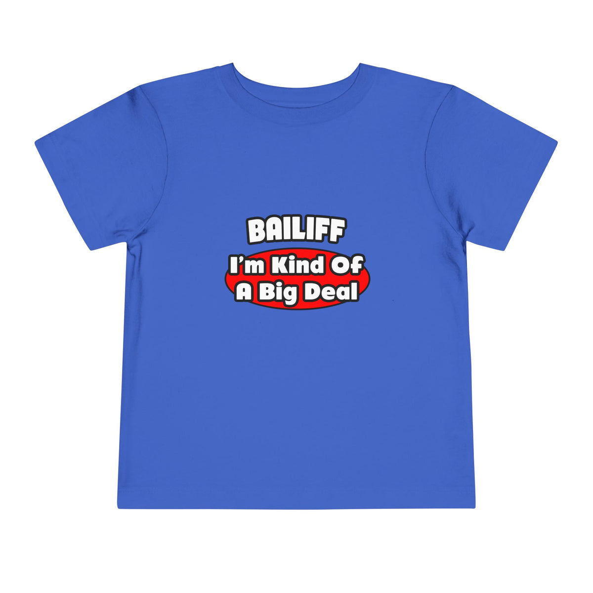 Bailiff ... Big Deal - Toddler Short Sleeve Tee