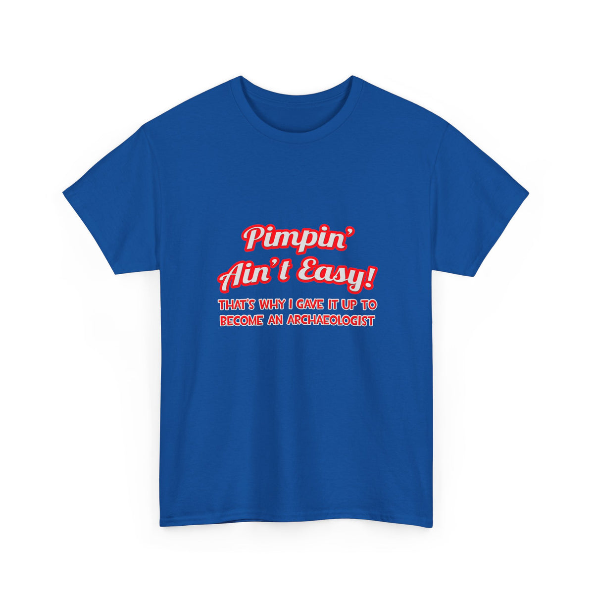 Pimpin' Ain't Easy .. Archaeologist - Unisex Heavy Cotton Tee