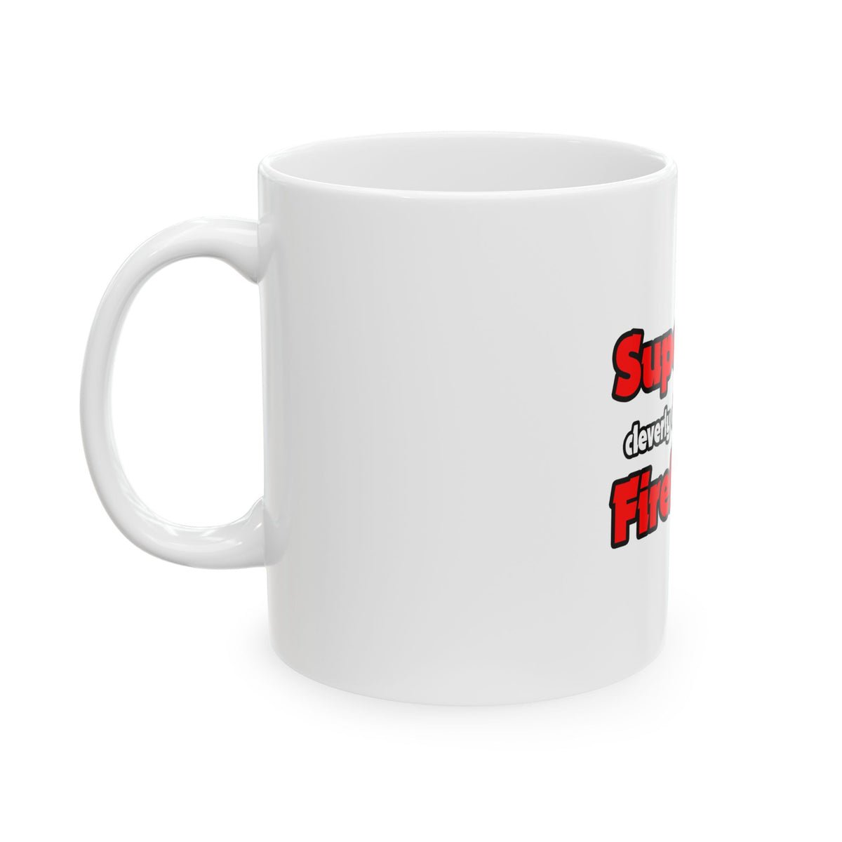 Super Dad ... Firefighter - Ceramic Mug, (11oz, 15oz)