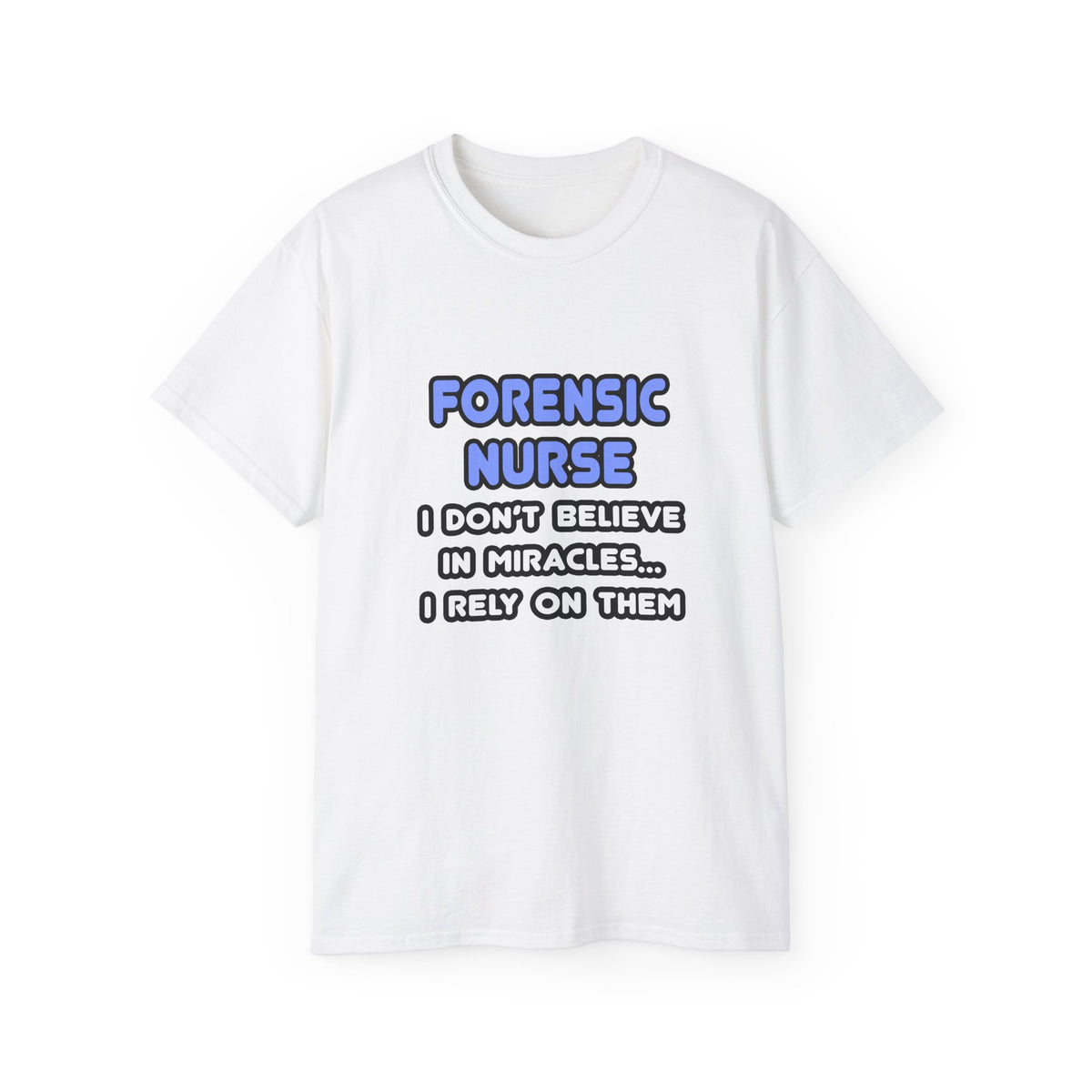 Miracles and Forensic Nurses - Unisex Ultra Cotton Tee