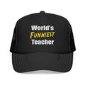 World's Funniest Teacher - Foam Trucker Hat