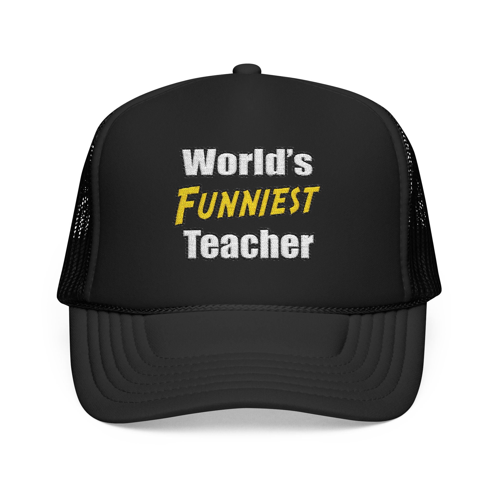 World's Funniest Teacher - Foam Trucker Hat