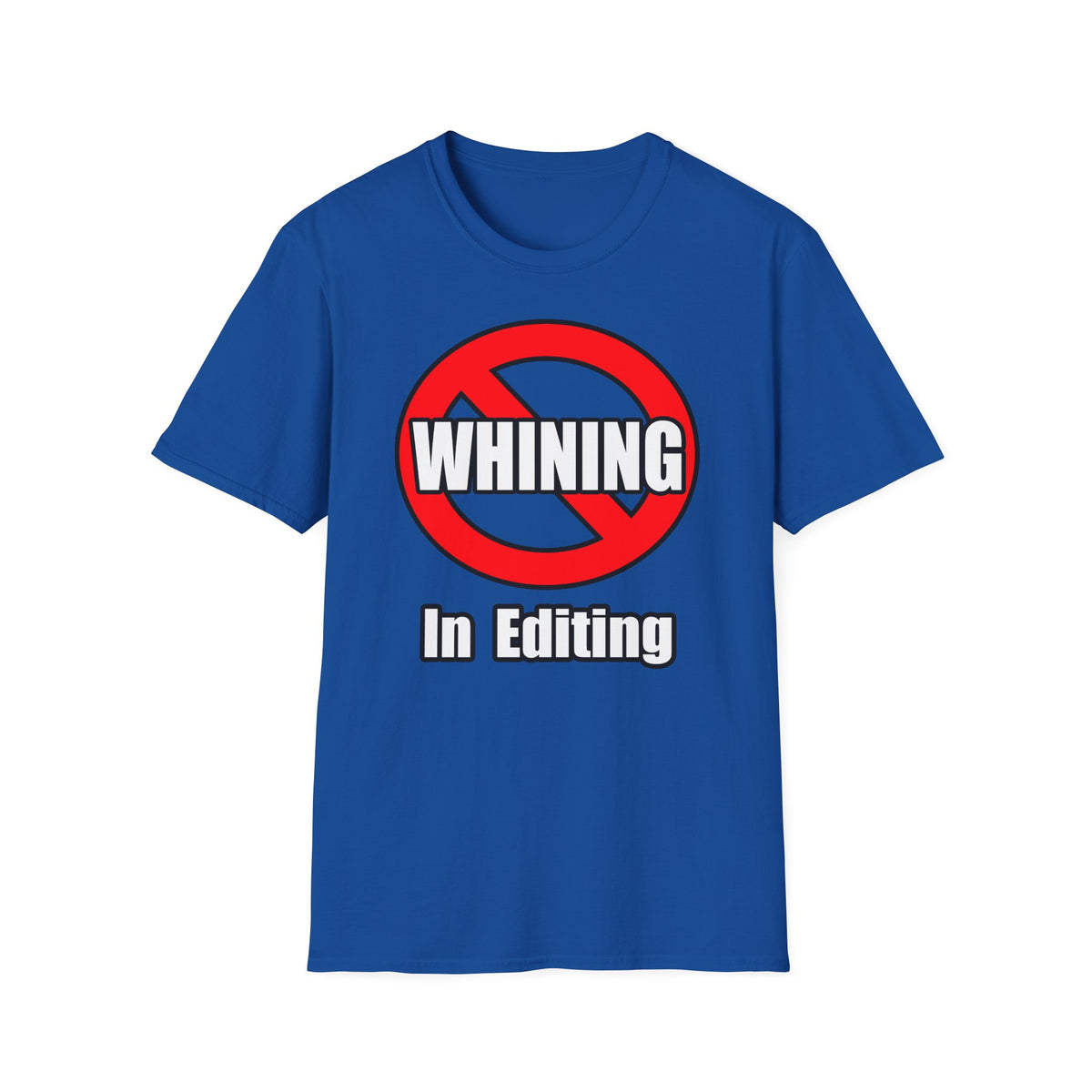 No Whining In Editing - Unisex Softstyle T-Shirt