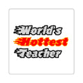 World's Hottest Teacher - Square Stickers