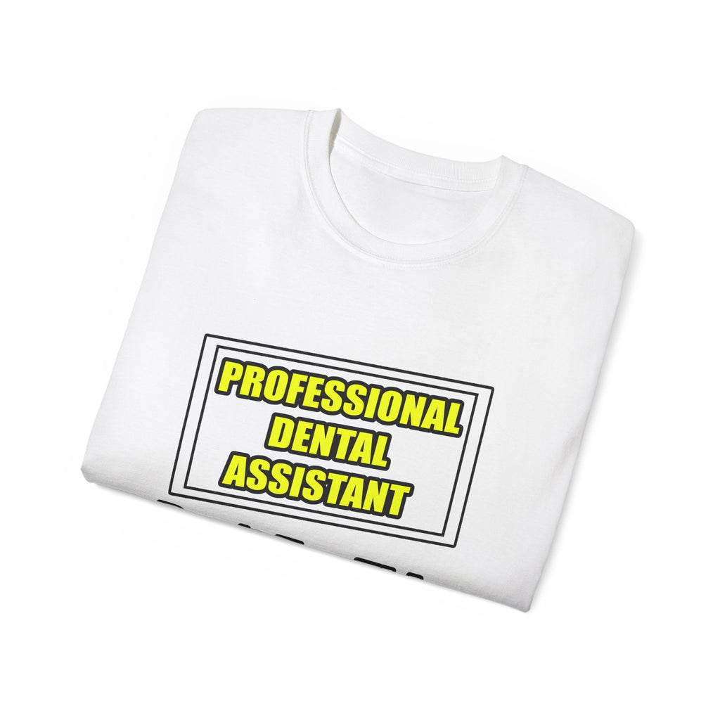 Professional Dental Assistant .. Joke - Unisex Ultra Cotton Tee