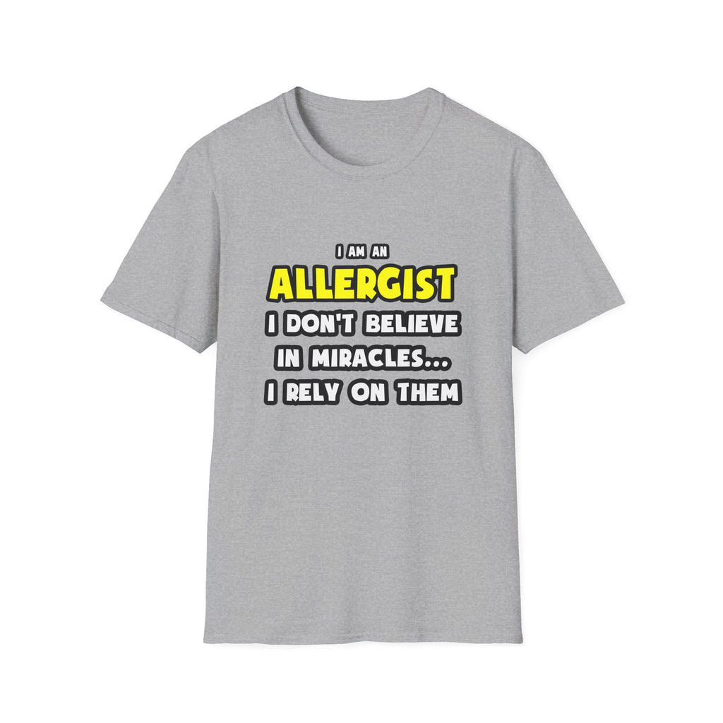 Miracles and Allergists ... Funny - Unisex Softstyle T-Shirt