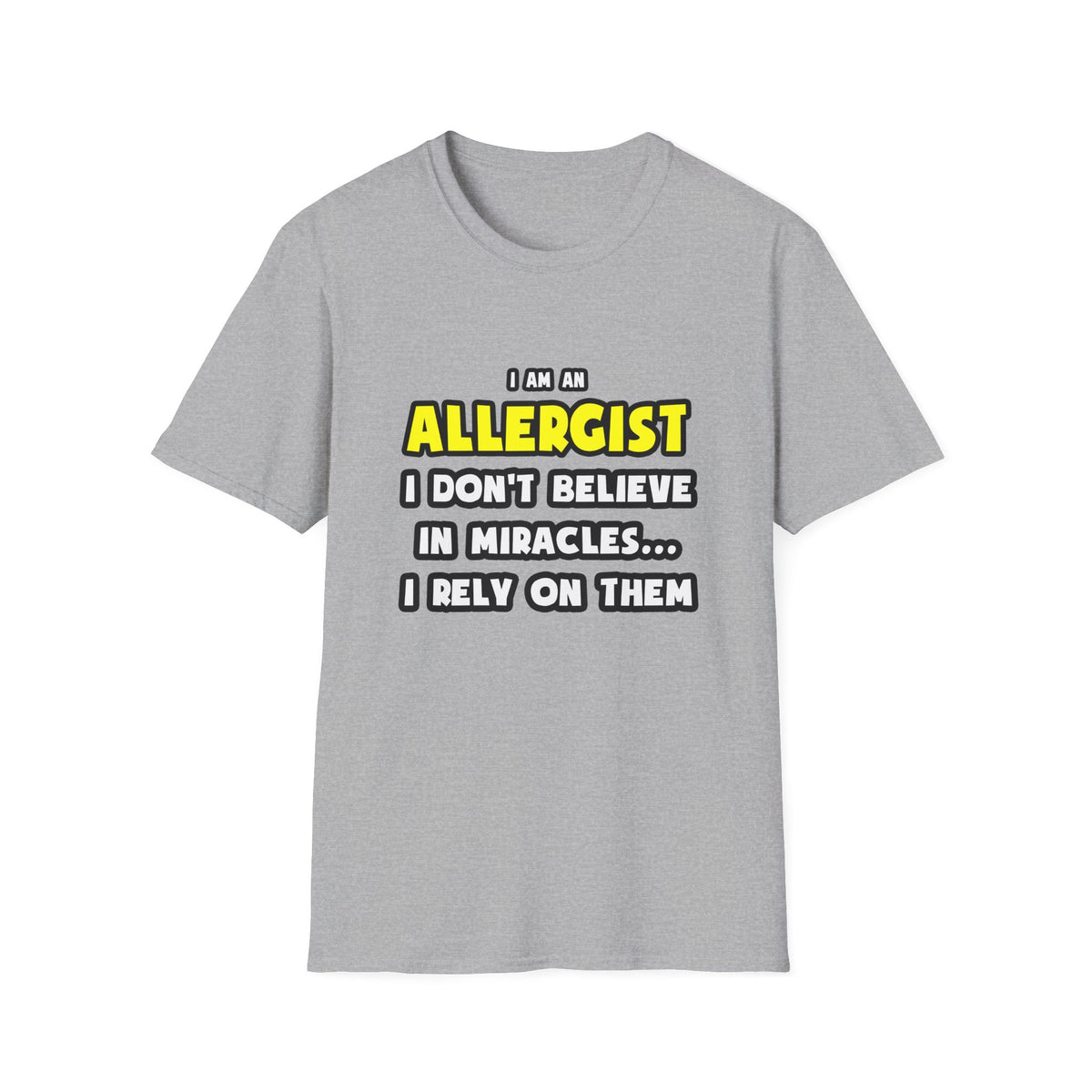 Miracles and Allergists ... Funny - Unisex Softstyle T-Shirt