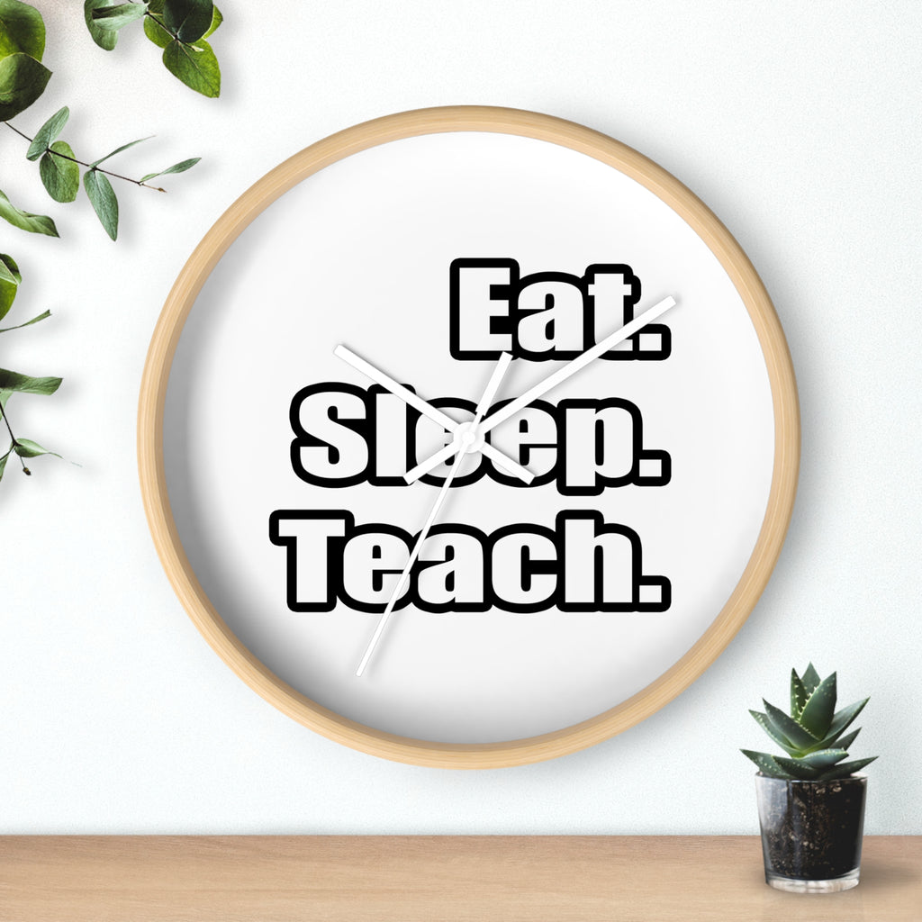 eat sleep teach - Wall Clock