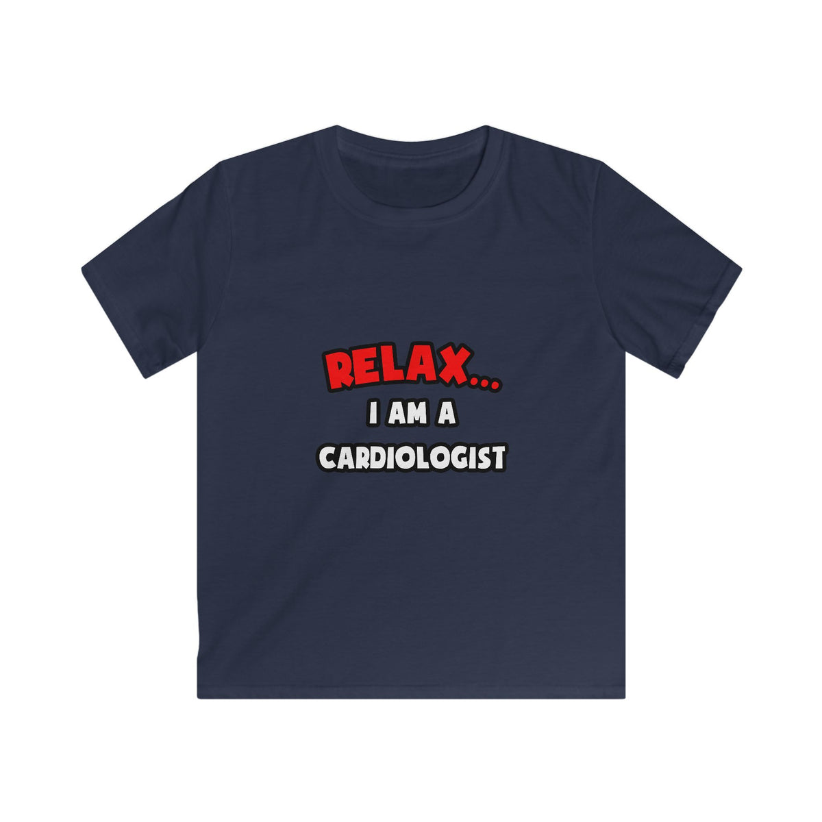 Relax ... I Am a Cardiologist - Kids Softstyle Tee