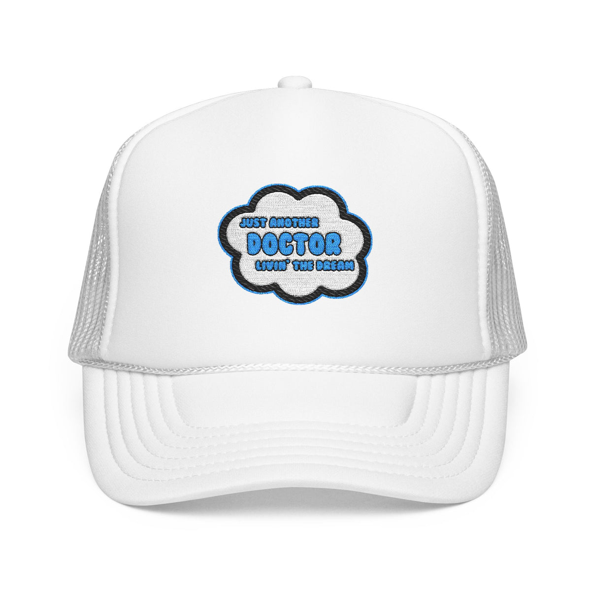 Doctor .. Livin' The Dream - Foam Trucker Hat