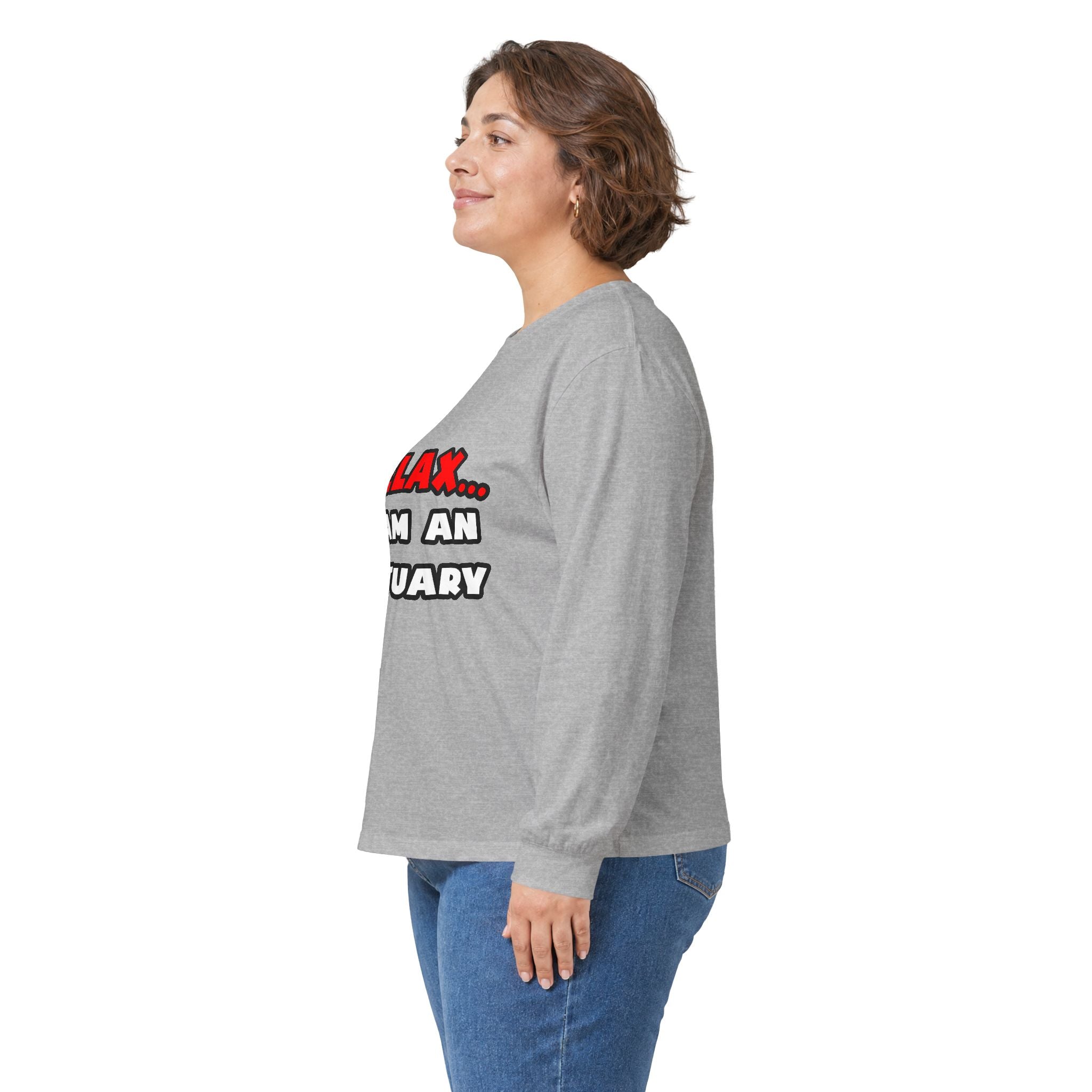 Relax ... I Am An Actuary - Unisex Ultra Cotton Long Sleeve Tee