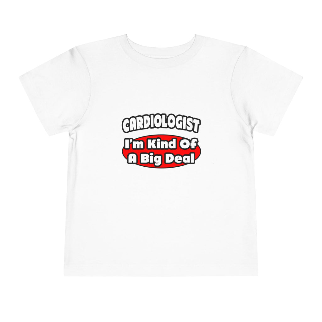 Cardiologist...Big Deal (2) - Toddler Short Sleeve Tee
