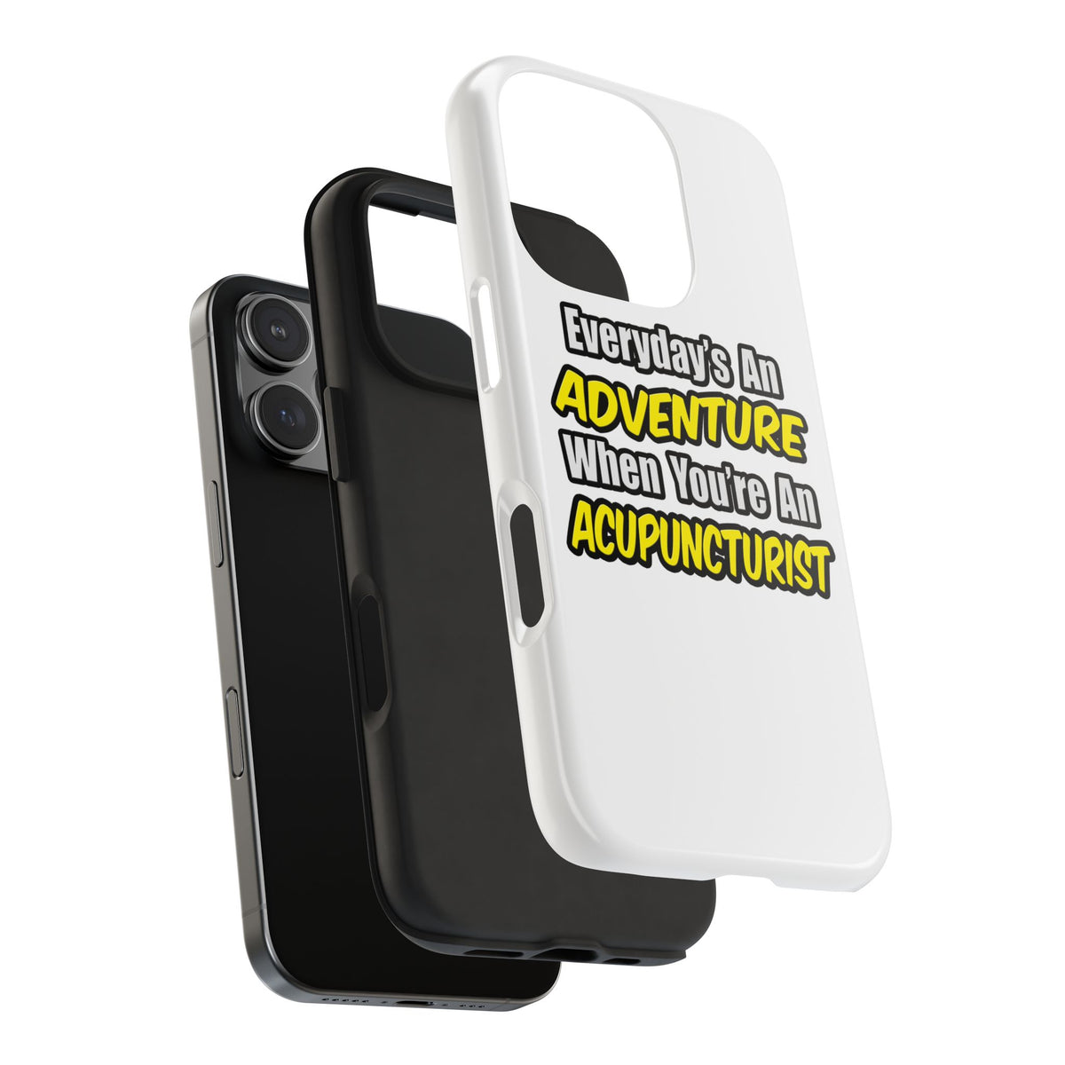Everyday's An Adventure .. Acupuncturist - Tough Phone Cases