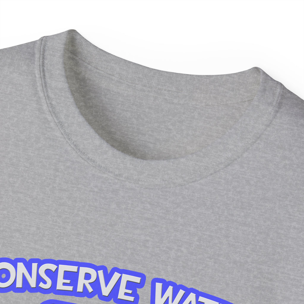 Conserve Water .. Shower With Dental Hygienist - Unisex Ultra Cotton Tee