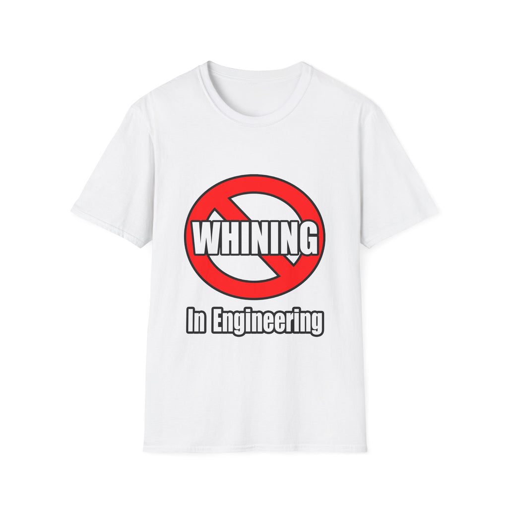 No Whining In Engineering (2) - Unisex Softstyle T-Shirt